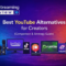 Youtube Alternatives for Creators