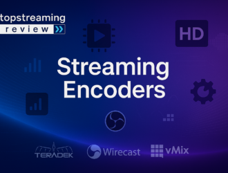 Best Streaming Encoders