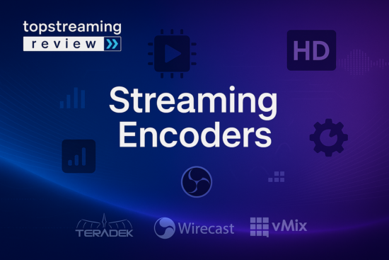 Best Streaming Encoders