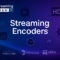 Best Streaming Encoders