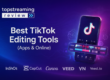 Best TikTok Editing Tools & Apps